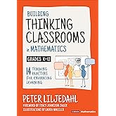 Building Thinking Classrooms in Mathematics, Grades K-12: 14 Teaching Practices for Enhancing Learning (Corwin Mathematics Series)