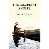 The Compleat Angler: Classics in Fishing Series
