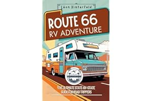 ROUTE 66 RV ADVENTURE The Ultimate State-by-State Guide for Road Trippers: Explore America’s Most Iconic Highway with Scenic Road Trips, Off-the-Grid Camping, and Hidden Gems