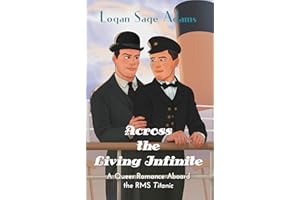 Across the Living Infinite: A Queer Romance Aboard the RMS Titanic