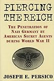Piercing the Reich: The Penetration of Nazi Germany by American Secret Agents During World War II