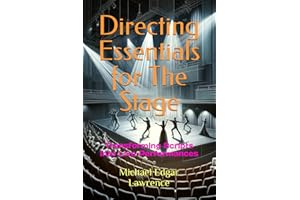 Directing Essentials for The Stage: Transforming Scripts into Live Performances