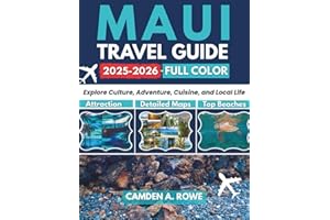 Maui Travel Guide 2025-2026 (Full Color): Explore Culture, Adventure, Cuisine, and Local Life with Heartfelt Insight