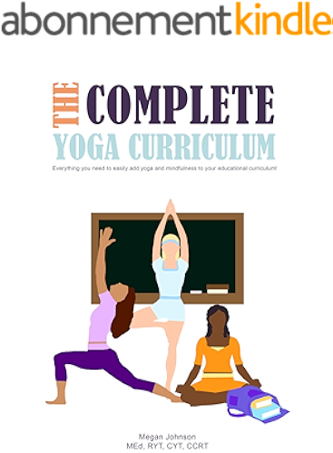 Download The Complete Yoga Curriculum: Everything you need to easily add yoga and mindfulness to your educational curriculum! (English Edition) PDF