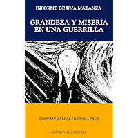 Grandeza y Miseria en una Guerrilla: Informe de una Matanza (Spanish Edition) book cover