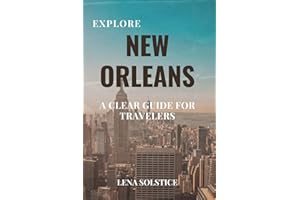 Explore New Orleans: A Clear Guide for Travelers