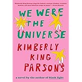 We Were the Universe: A novel