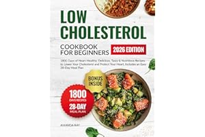 Low Cholesterol Cookbook for Beginners: 1800 Days of Heart-Healthy, Delicious, Tasty & Nutritious Recipes to Lower Your Chole