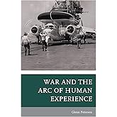 War and the Arc of Human Experience