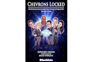 Chevrons Locked: The Unofficial Unauthorized Oral History of Stargate SG-1