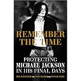 Remember the Time - Protecting Michael Jackson in His Final