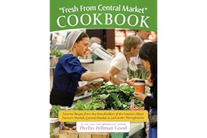 Fresh From Central Market Cookbook: Favorite Recipes From The Standholders Of The Nation's Oldest Farmers Market, Ce
