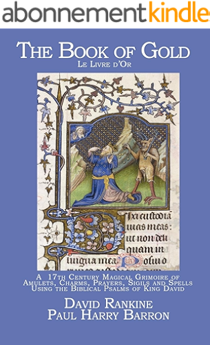 Download The Book of Gold (Le Livre d’Or): A 17th Century Magical Grimoire of Amulets, Charms, Prayers, Sigils and Spells Using the Biblical Psalms of King David (English Edition) PDF