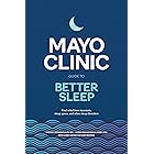 Mayo Clinic Guide to Better Sleep: Find relief from insomnia, sleep apnea and other sleep disorders