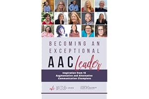 Becoming an Exceptional AAC Leader: Inspiration from 15 Augmentative and Alternative Communication Champions
