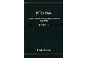 Peter Pan: or The Boy Who Would Not Grow Up (The Play)