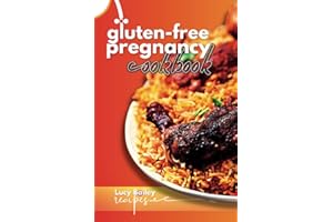 Gluten Free Pregnancy Cookbook: The Ultimate Guide to a Gluten-Free Pregnancy: Nourishing Recipes and Expert Advice for a Hea