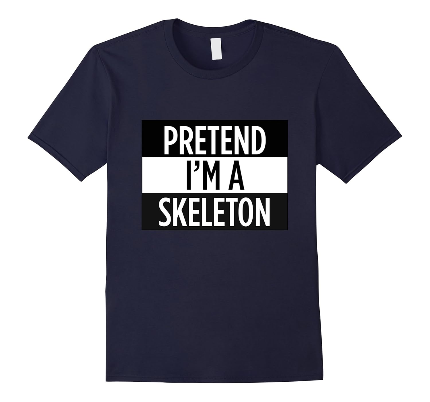 Pretend I'm A Skeleton - Funny Costume T-Shirt-ANZ