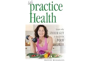 Let's Practice Health: Learn why YOUR GUT is the CEO of YOUR HEALTH
