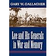 Lee and His Generals in War and Memory