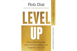 Level Up: How to Get Focused, Stop Procrastinating, and Upgrade Your Life – The Psychology-Based Roadmap to Breaking Self-Sab