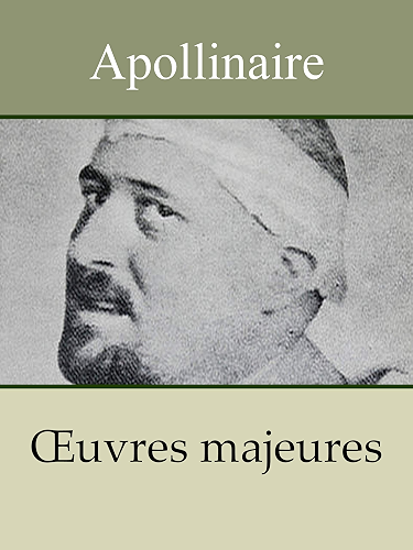 Download APOLLINAIRE - 13 Oeuvres: Alcools, Calligrammes, Le Bestiaire, Les Onze Mille Verges, L'Enchanteur pourrissant, L'Hérésiarque et Cie, Les Exploits d'un jeune Don Juan, Le Poète assassiné, .. (Annoté) PDF