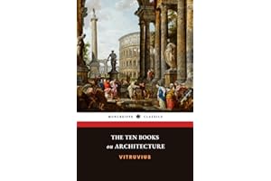 The Ten Books on Architecture: The Ancient Roman Classic, with Original Illustrations