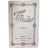 Wyatt Earp My Friend Doc Holliday by Wyatt Earp Holiday Tombstone Collectable Leaflet Booklet Book Val Kilmer