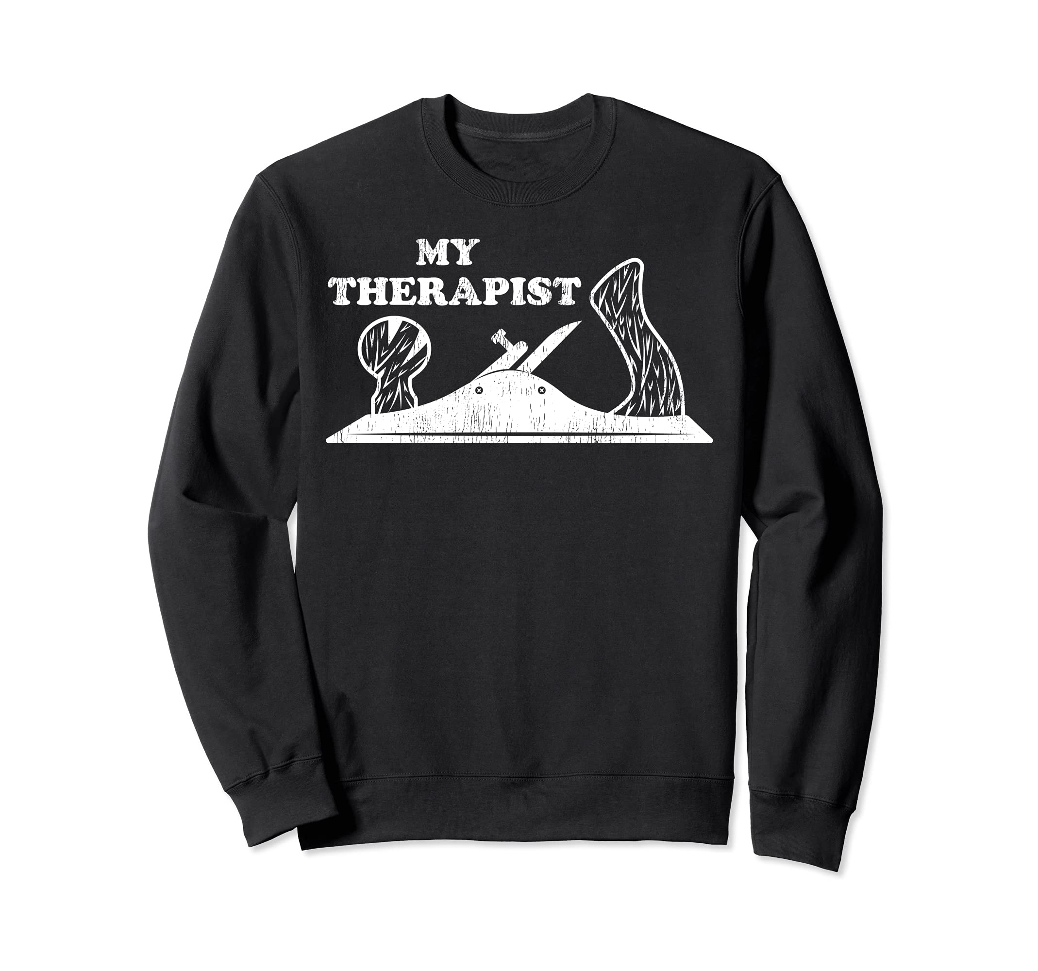 The Hand Planer My Therapist Woodworking Sweatshirt