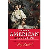 The First American Revolution: Before Lexington and Concord