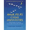Amor pelas coisas imperfeitas: Como aceitar a si mesmo num mundo em busca de perfeição
