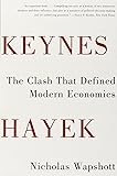 Keynes Hayek: The Clash That Defined Modern Economics