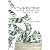 Capitalism Hits the Fan: The Global Economic Meltdown and What to Do About It
