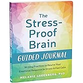 The Stress-Proof Brain Guided Journal: Writing Practices to Rewire Your Emotional Response to Stress and Feel Calm (The New Harbinger Journals for Change Series)