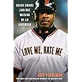 Love Me, Hate Me: Barry Bonds and the Making of an Antihero: Pearlman ...