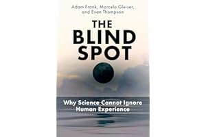 The Blind Spot: Why Science Cannot Ignore Human Experience