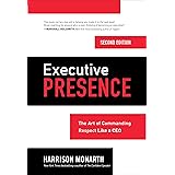 Executive Presence, Second Edition: The Art of Commanding Respect Like a CEO