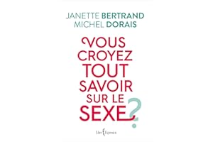 Vous croyez tout savoir sur le sexe ? (NON CLASSE) (French Edition)
