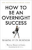 How to Be an Overnight Success