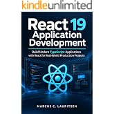 React 19 Application Development: Build Modern TypeScript Applications with React for Real-World Production Projects