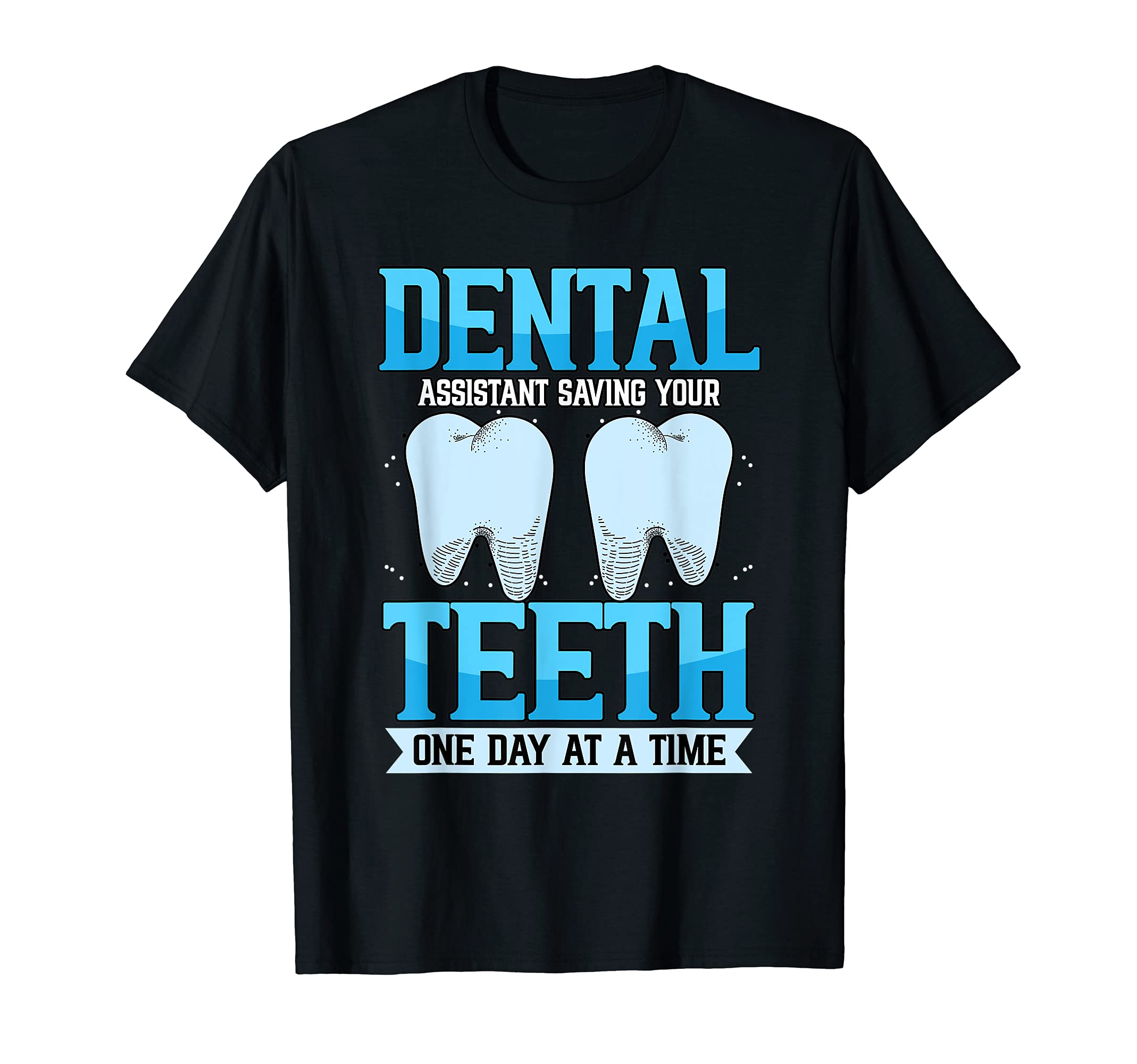 Funny Dental Assistant Saving Your Teeth Dentist Medicine T-Shirt