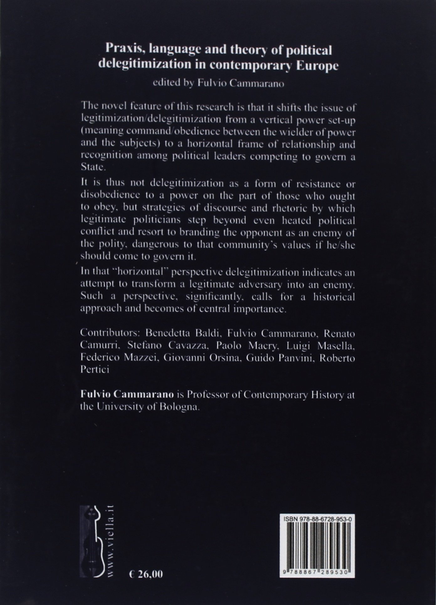 Praxis Language And Theory Of Political Delegitimization In Contemporary Europe I Libri Di Viella Baldi Benedetta Cammarano Fulvio Camurri Renato Cavazza Stefano Macry Paolo Masella Luigi Mazzei Federico Orsina Giovanni Panvini Guido