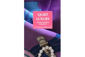Quiet Luxury Style: Elegant fashion after 50: How to dress with Confidence, Comfort, and Classic Beauty during Menopause and Beyond — 60s, 70s+ (Quiet Luxury Guides)