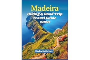 Madeira Hiking & Road Trip Travel Guide 2026: 20 Epic Levada Walks & Coastal Drives – Detailed Routes, Difficulty Levels, Saf