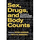 Sex, Drugs, and Body Counts: The Politics of Numbers in Global Crime and Conflict