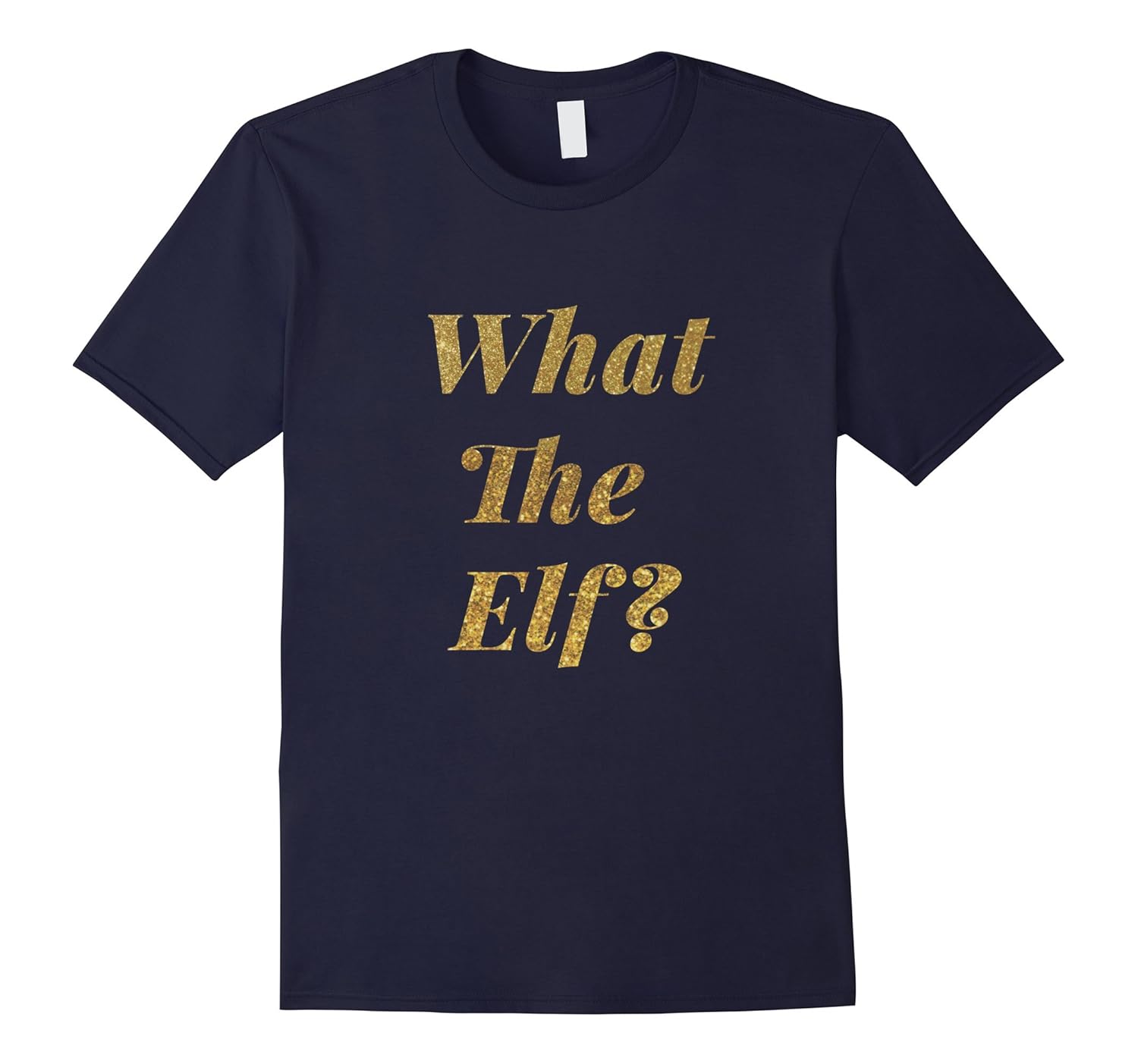 What The Elf - Funny Tacky Christmas Tshirt-ANZ