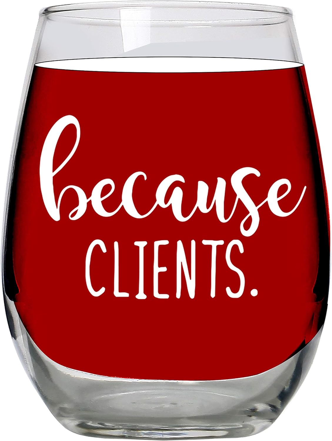 Because Clients Gifts - Large 15oz Stemless Wine Glass - Funny Gift Idea for Hairdresser, Hair stylist, Cosmetology, Lawyer, Women, Realtor, Hairstylist, Insurance Agent, Glasses, Real Estate Agents