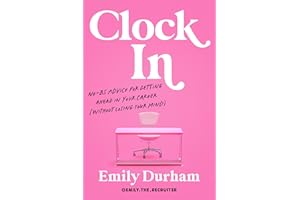 Clock In: No-BS Advice for Getting Ahead in Your Career (Without Losing Your Mind)