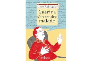 Guérir à s'en rendre malade (NON CLASSE) (French Edition)
