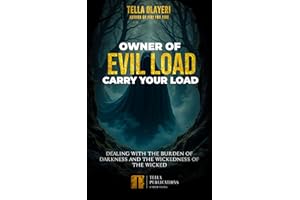 Owner Of Evil Load Carry Your Load: Dealing With The Burden Of Darkness And The Wickedness Of The Wicked (Books for Spiritual